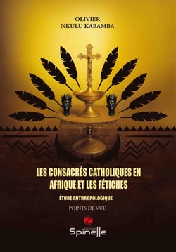 Les consacrés catholiques en Afrique et les fétiches : Étude anthropologique