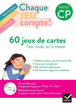 Chaque jeu compte ! : Maths - CP - 60 jeux de cartes pour l'école ou la maison