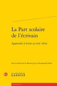 La part scolaire de l'écrivain - apprendre à écrire au XIXe siècle