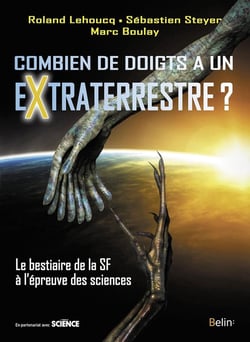 Combien de doigts a un extraterrestre ? le bestiaire de la SF à l'épreuve des sciences