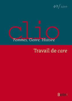 Clio. Femmes, Genre, Histoire, n°49. "Travail de care" : Travail de care