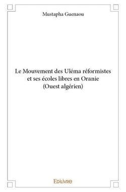 Le mouvement des ulema reformistes et ses ecoles libres en oranie (ouest algerien)