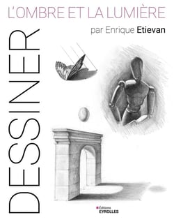 Dessiner : L'ombre et la lumière par Enrique Etievan