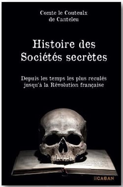 Histoire des sociétés secrètes : Depuis les temps les plus reculés jusqu'à la Révolution française