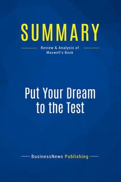Summary: Put Your Dream to the Test : Review and Analysis of Maxwell's Book