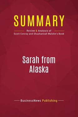 Summary: Sarah from Alaska : Review and Analysis of Scott Conroy and Shushannah Walshe's Book
