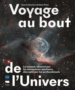 Voyage au bout de l'univers : Le cosmos, observé par les astronomes amateurs, décrypté par les professeurs