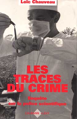 Les Traces du crime : Enquête sur la police scientifique