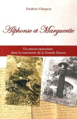 Alphonse et Marguerite - une histoire d'amour singulière dans le tourment de la Grande Guerre