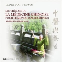 Nourrir et allonger la vie - les trésors de la médecine chinoise pour vivre en bonne santé et accroître sa longévité