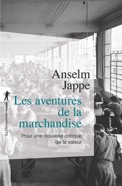 Les aventures de la marchandise - pour une critique de la valeur