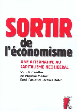 Sortir de l'economisme - une alternative au capitalisme neol