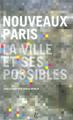 Les nouveaux Paris - la ville et ses possibles