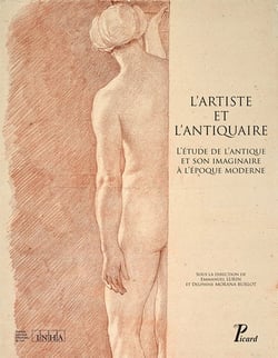 L'artiste et l'antiquaire - l'étude de l'antique et son imaginaire à l'époque moderne
