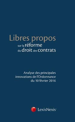Libres propos sur la réforme du droit des contrats - analyse des principales innovations de l'Ordonnance du 10 février 2016