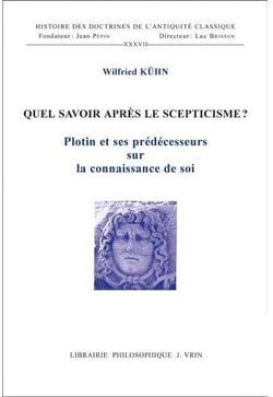 Quel savoir après le scepticisme? - Plotin et ses prédécesseurs sur la connaissance de soi
