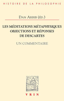 Les Méditations métaphysiques, objections et réponses de Descartes : Un Commentaire