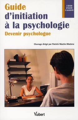 Guide d'initiation à la psychologie - devenir psychologue (3e édition)