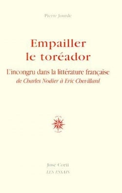 Empailler le toréador - l'incongru dans la littérature française de Charles Nodier à Éric Chevillard