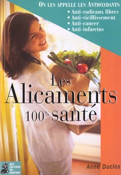 Les alicaments 100 % sante - on les appelle les antioxydants...