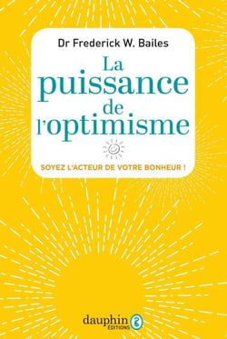 La puissance de l'optimisme - soyez l'acteur de votre bonheur !