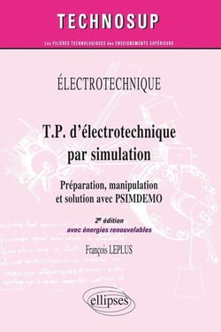 Électrotechnique - TP d'électrotechnique par simulation - préparation, manipulation et solution avec PSIMDEMO (2e édition - avec énergies renouvelables)