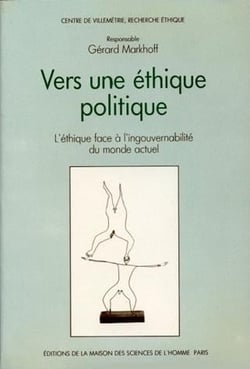 Vers une éthique politique : L'éthique face à l'ingouvernabilité du monde actuel. Colloque de Villemétrie, Paris, 8-10 avr. 1986