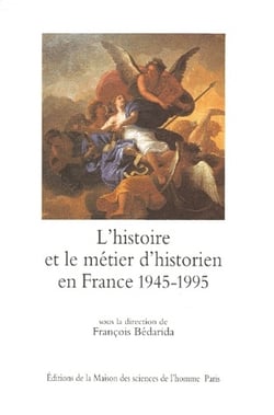 L'histoire et le métier d'historien en France, 1945 1995