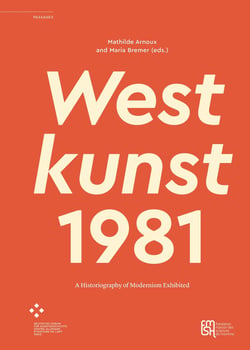 Westkunst, 1981 : A Historiography of Modernism Exhibited