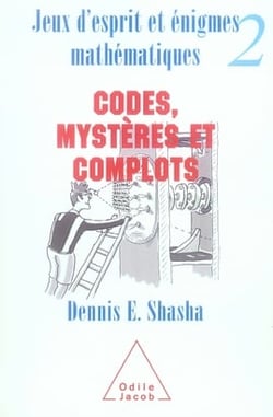 Jeux d'esprit et énigmes mathématiques Tome 2 - codes, mystères et complots