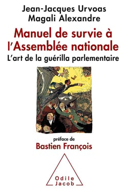 Manuel de survie à l'Assemblée Nationale - l'art de la guérilla parlementaire