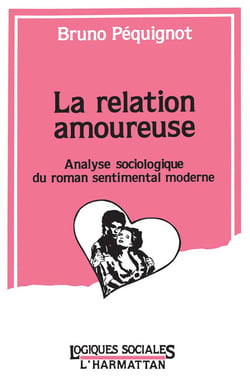 La relation amoureuse - analyse sociologique du roman sentimental moderne