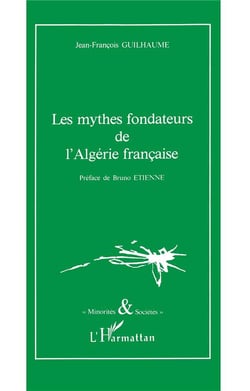 Les mythes fondateurs de l'Algerie francaise