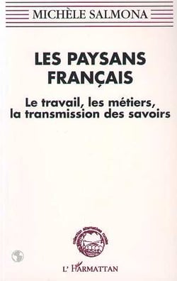Les paysans français : Le travail, les métiers, la transmission des savoirs