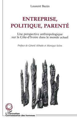 Entreprise, politique, parenté - une perspective anthropologique sur la Côte-d'Ivoire dans le monde actuel