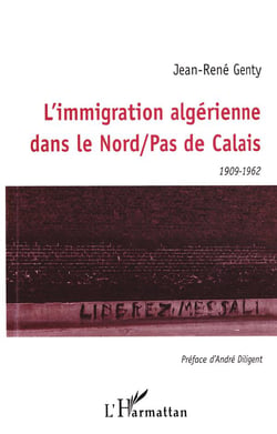 Immigration algerienne dans le Nord / Pas de Calais (1909-1962)