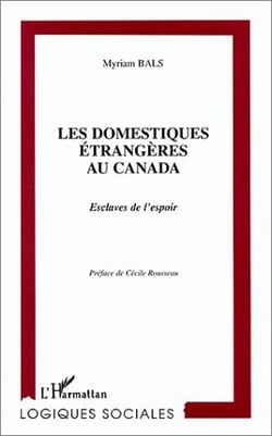 Les domestiques etrangeres au canada - esclaves de l espoir