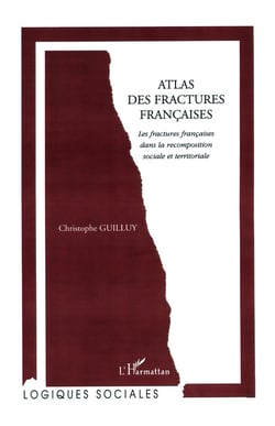 ATLAS DES FRACTURES FRANÇAISES : Les fractures françaises dans la recompostition sociale et territoriale