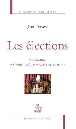 Les élections - ou comment "s'eslire quelque manière de vivre" ?