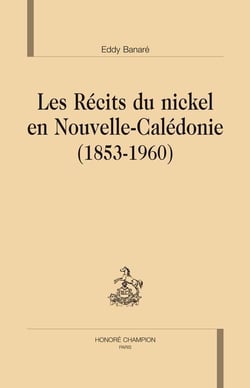 Les récits du nickel en Nouvelle-Calédonie (1853-1960)