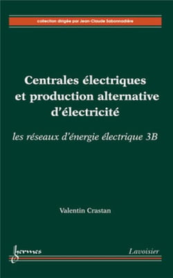 Centrales électriques et production alternative d'électricité - les réseaux d'énergie électrique 3B