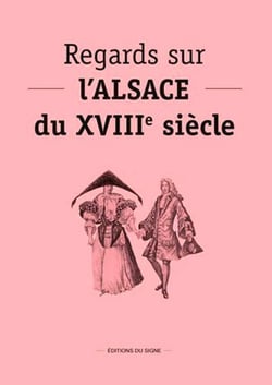 Regards sur l'Alsace du XVIIIe siècle