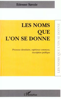 LES NOMS QUE L'ON SE DONNE : Processus identitaire, expérience commune, inscription publique