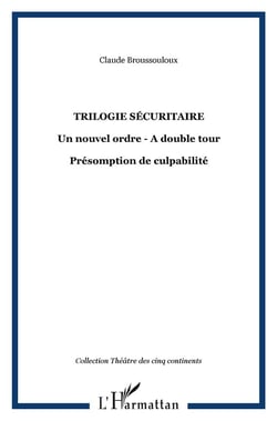 Trilogie sécuritaire : Un nouvel ordre - A double tour - Présomption de culpabilité