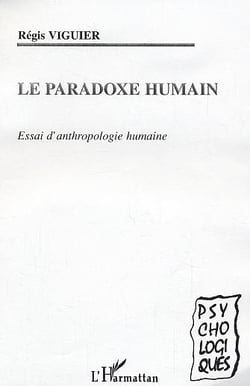 Le paradoxe humain : Essai d'anthropologie humaine