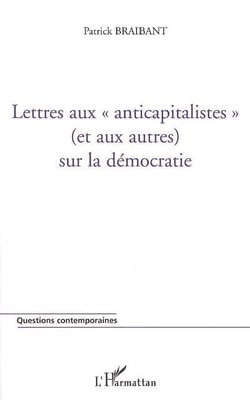 Lettres aux anticapitalistes (et aux autres) sur la democratie