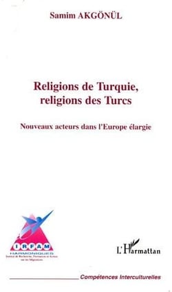 Religions de Turquie, religions des Turcs : Nouveaux acteurs dans l'Europe élargie