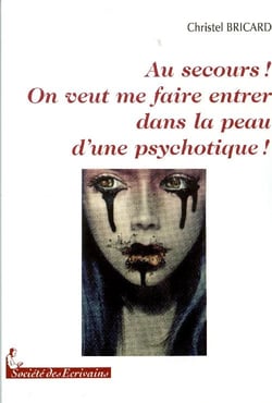 Au secours ! on veut me faire entrer dans la peau d'une psychotique !