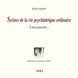Scenes de la vie psychiatrique ordinaire