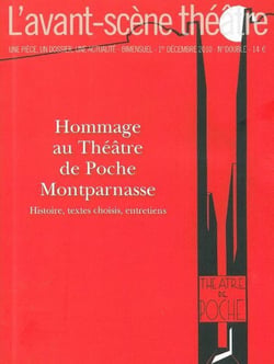 Revue L'Avant-scène théâtre n.1293 : t.1294 - hommage au théâtre de Poche Montparnasse - histoire, textes choisis, entretiens